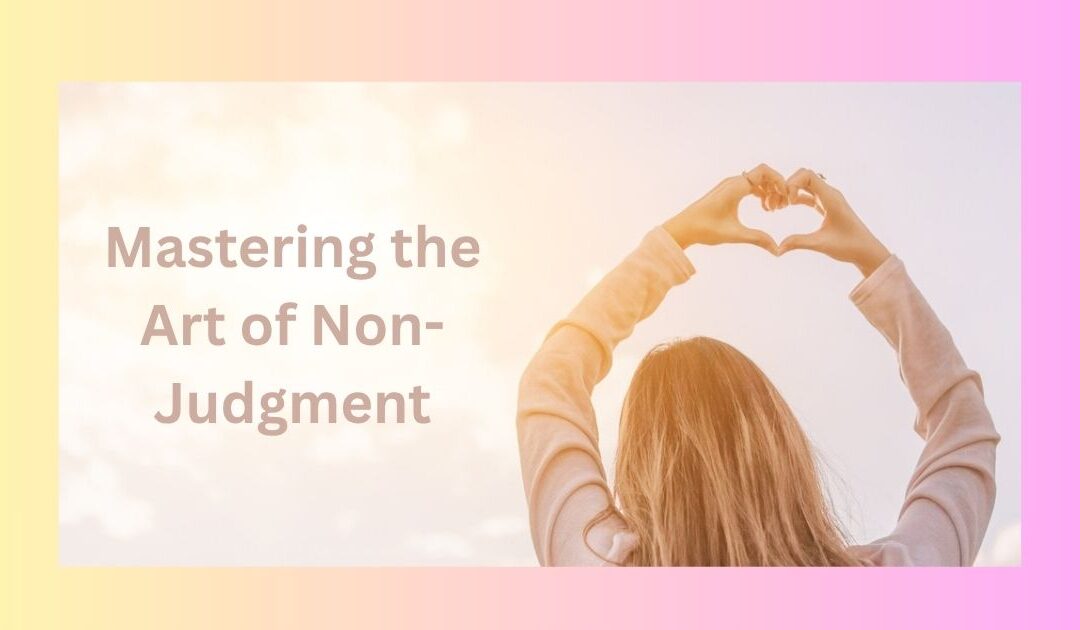 Mastering the Art on Non-Judgment